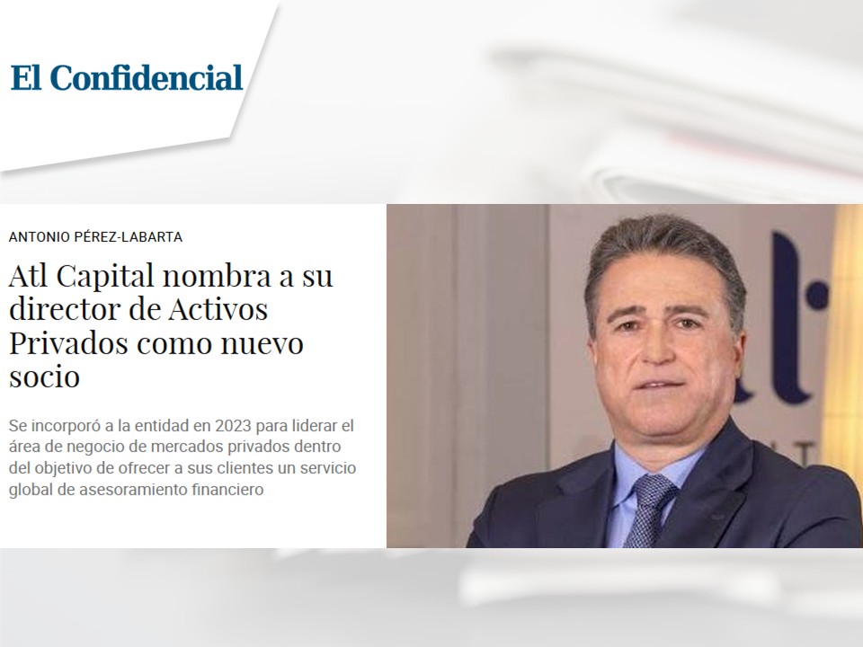 Noticia en El Confidencial sobre nombramiento de Antonio Pérez-Labarta como socio de atl Capital