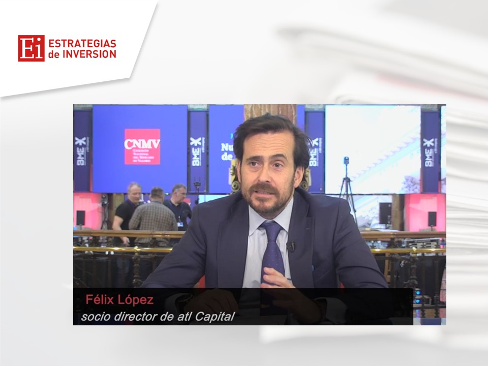 Entrevista a Félix López, socio director de atl Capital en Estrategias de Inversion