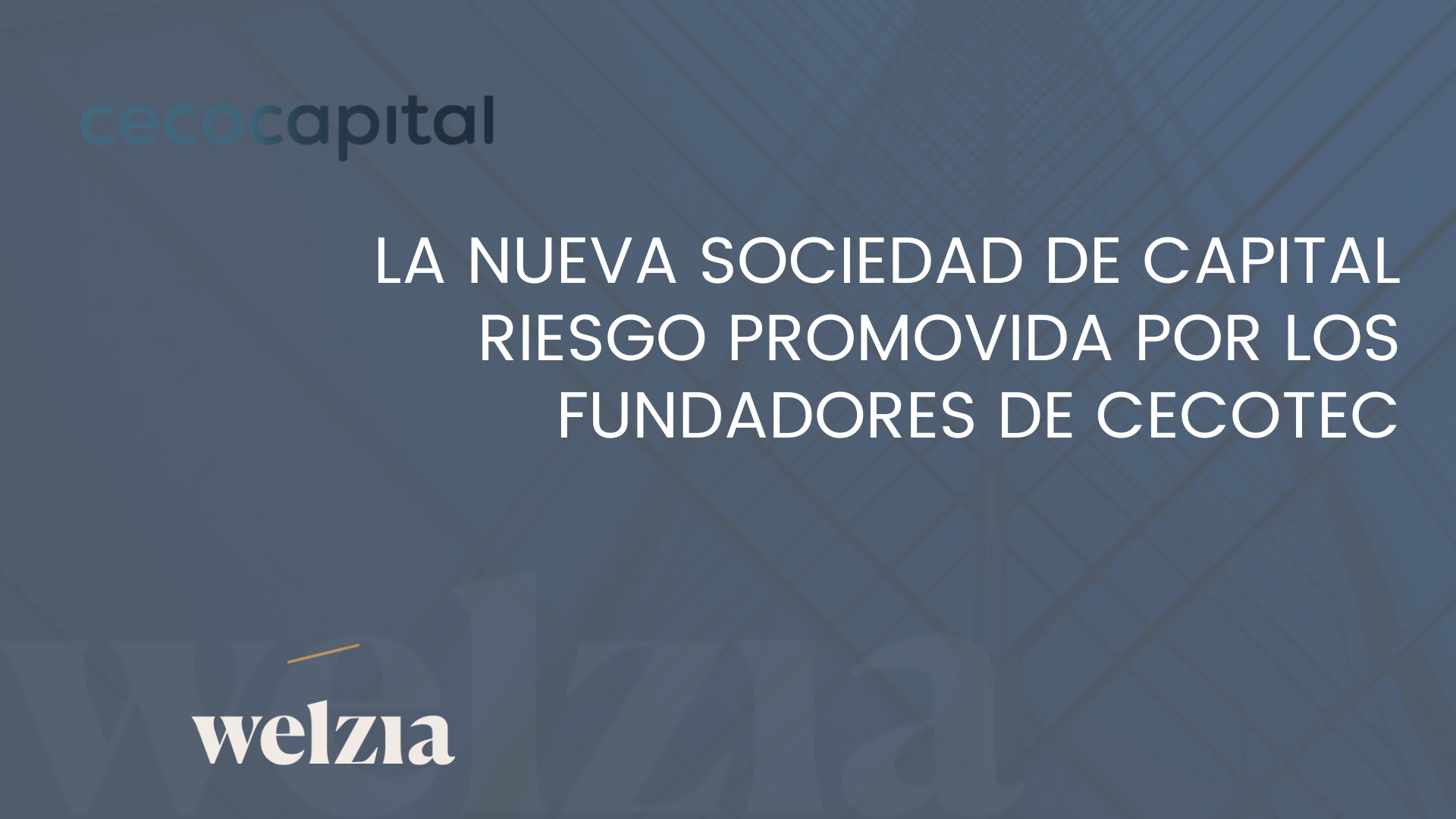 Welzia registra Cecocapital SCR
